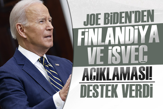 Biden dan Finlandiya ve İsveç çıkışı!